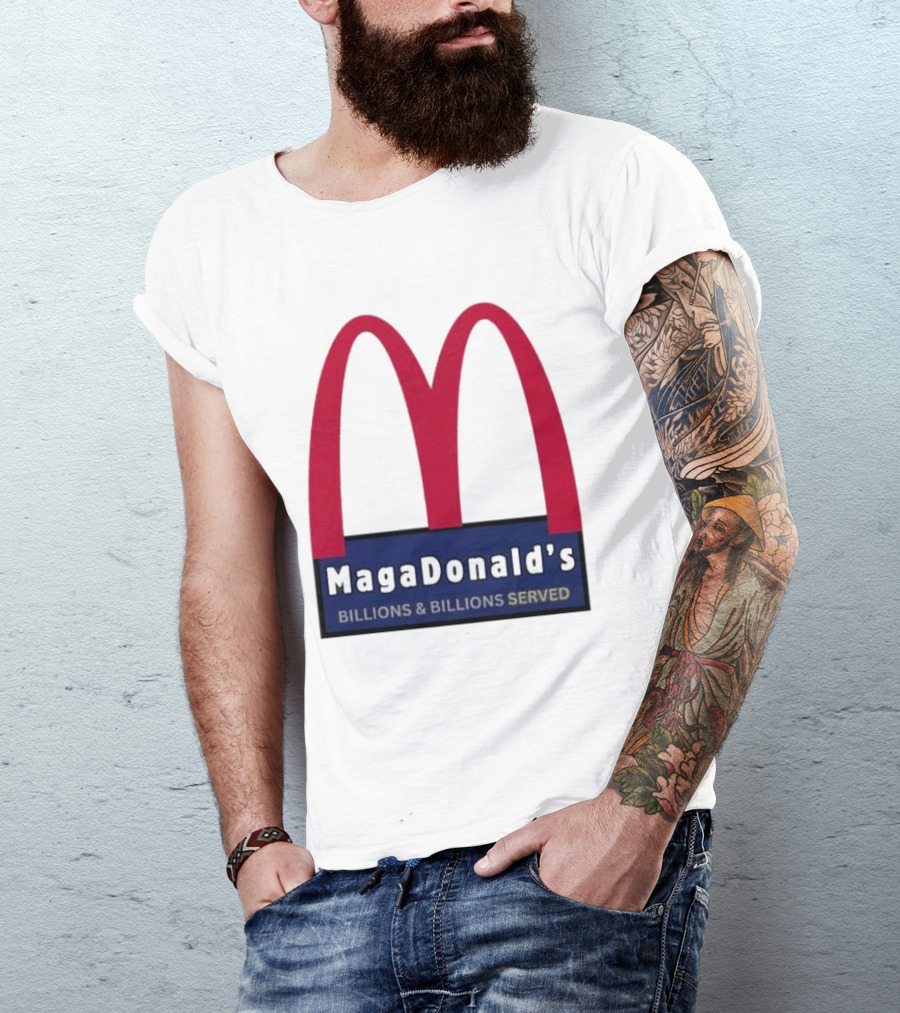 MagaDonald's Billions And Billions Served T-Shirt