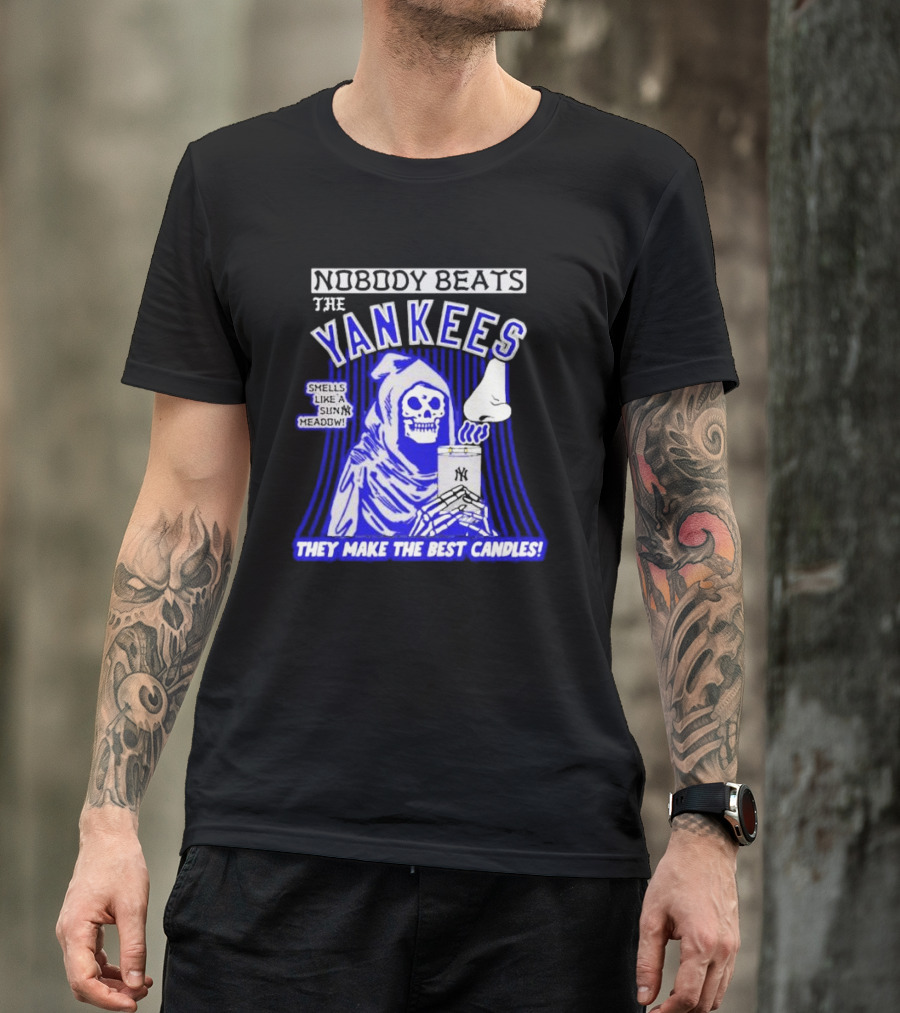 Nobody Beats The Yankees Smells Like A Sunny Meadow They Make The Best Candles T-Shirt