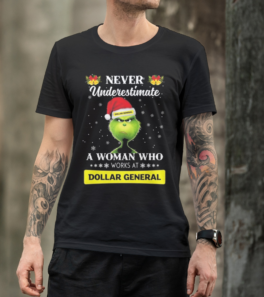 Never Underestimate A Woman Who Works At Dollar General Grinch Christmas T-Shirt