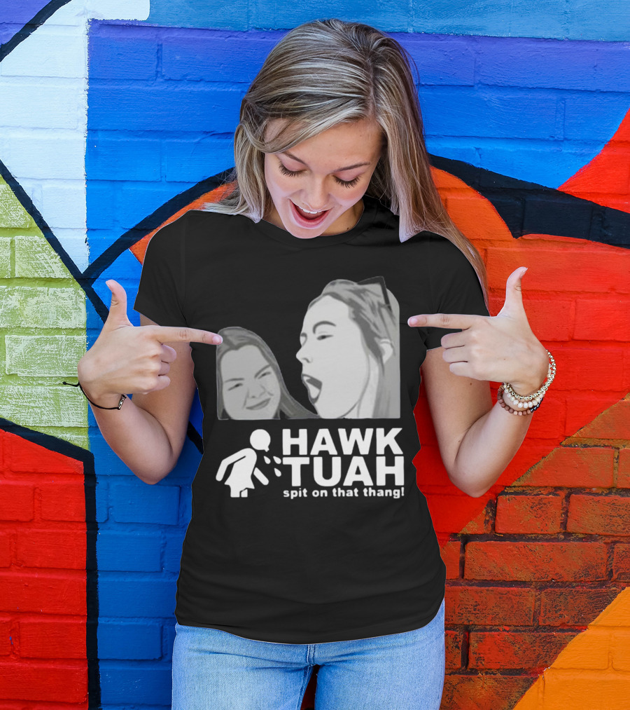 Hawk Tuah Spit On That Thang Girl T-Shirt