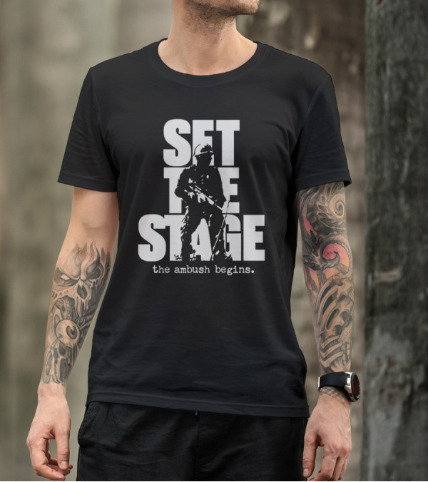 Set The Stage The Ambush Begins Soldier T-Shirt