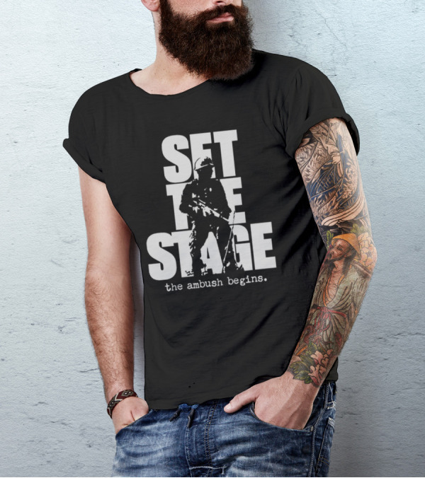Set The Stage The Ambush Begins Soldier T-Shirt