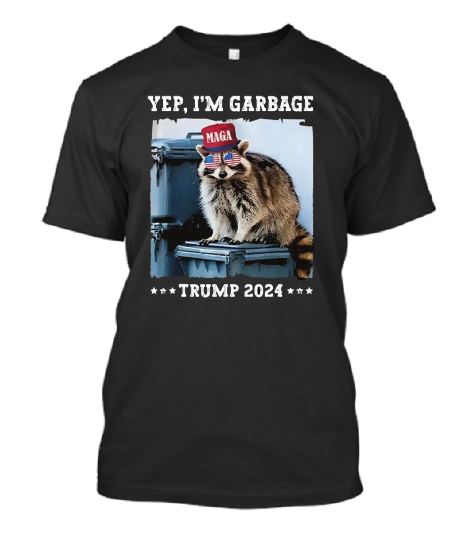 Yep I'm Garbage MAGA Raccoon Trump T-Shirt
