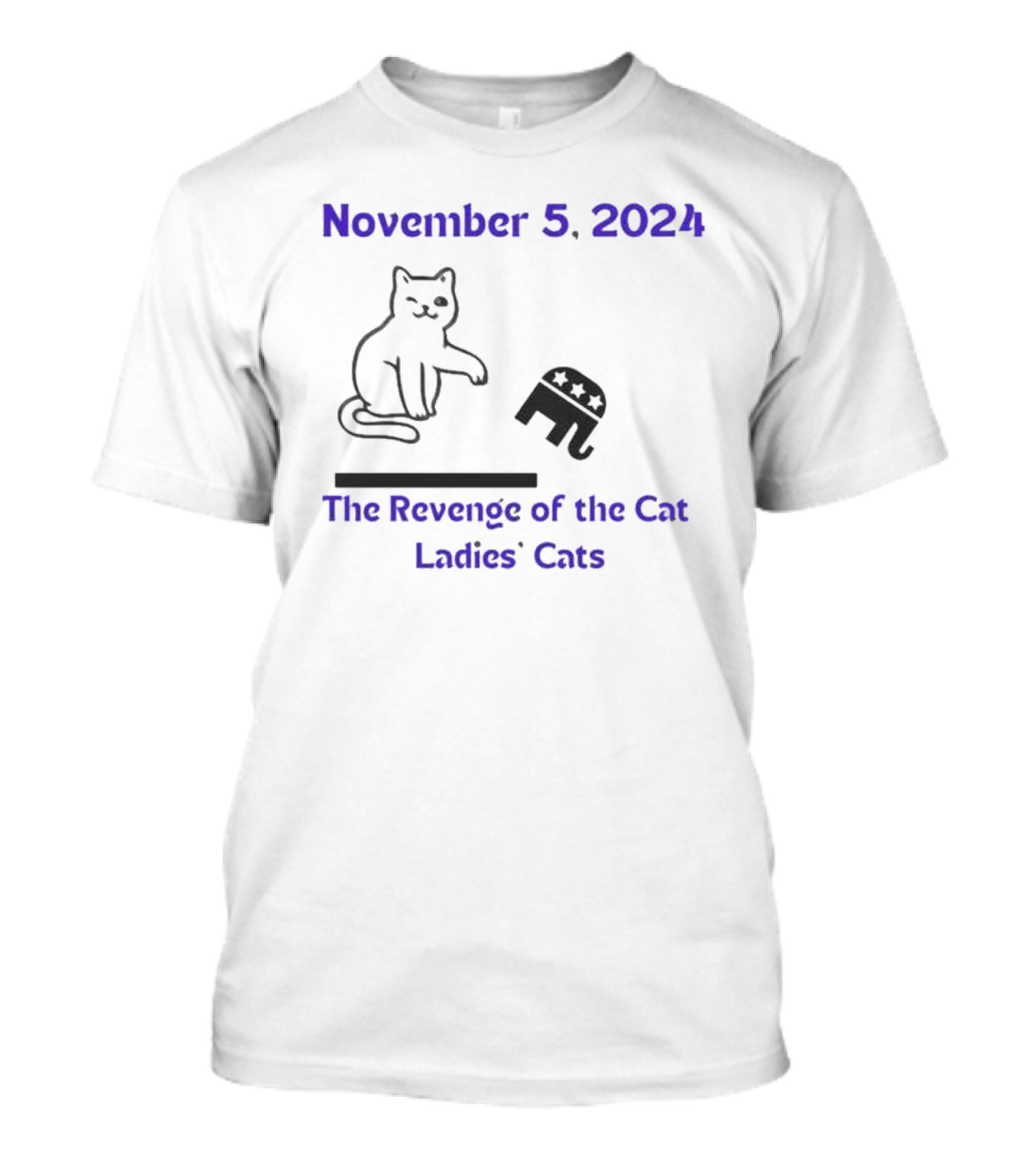 November 5 2024 Cat Against Republican Elephant The Revenge Of The Cat Ladies' Cats Vote Kamala T-Shirt