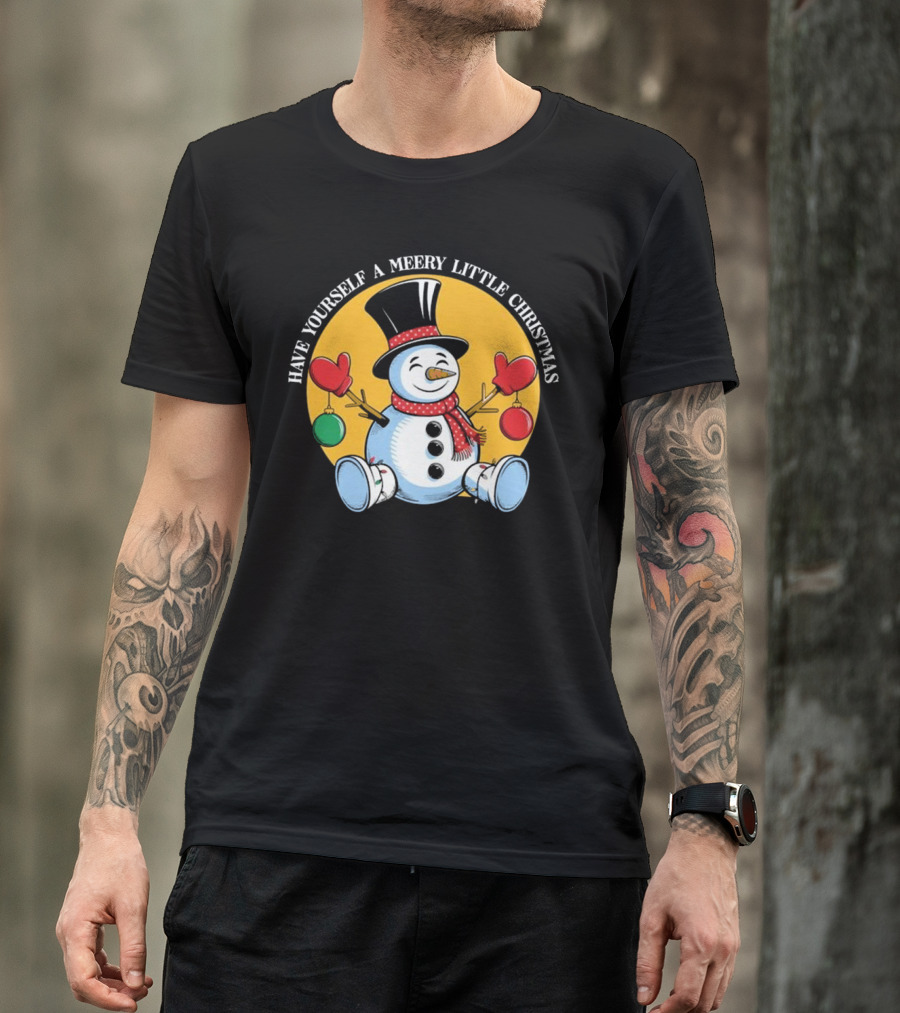 Have Yourself A Merry Little Christmas Snowman With Hat And Mittens T-Shirt