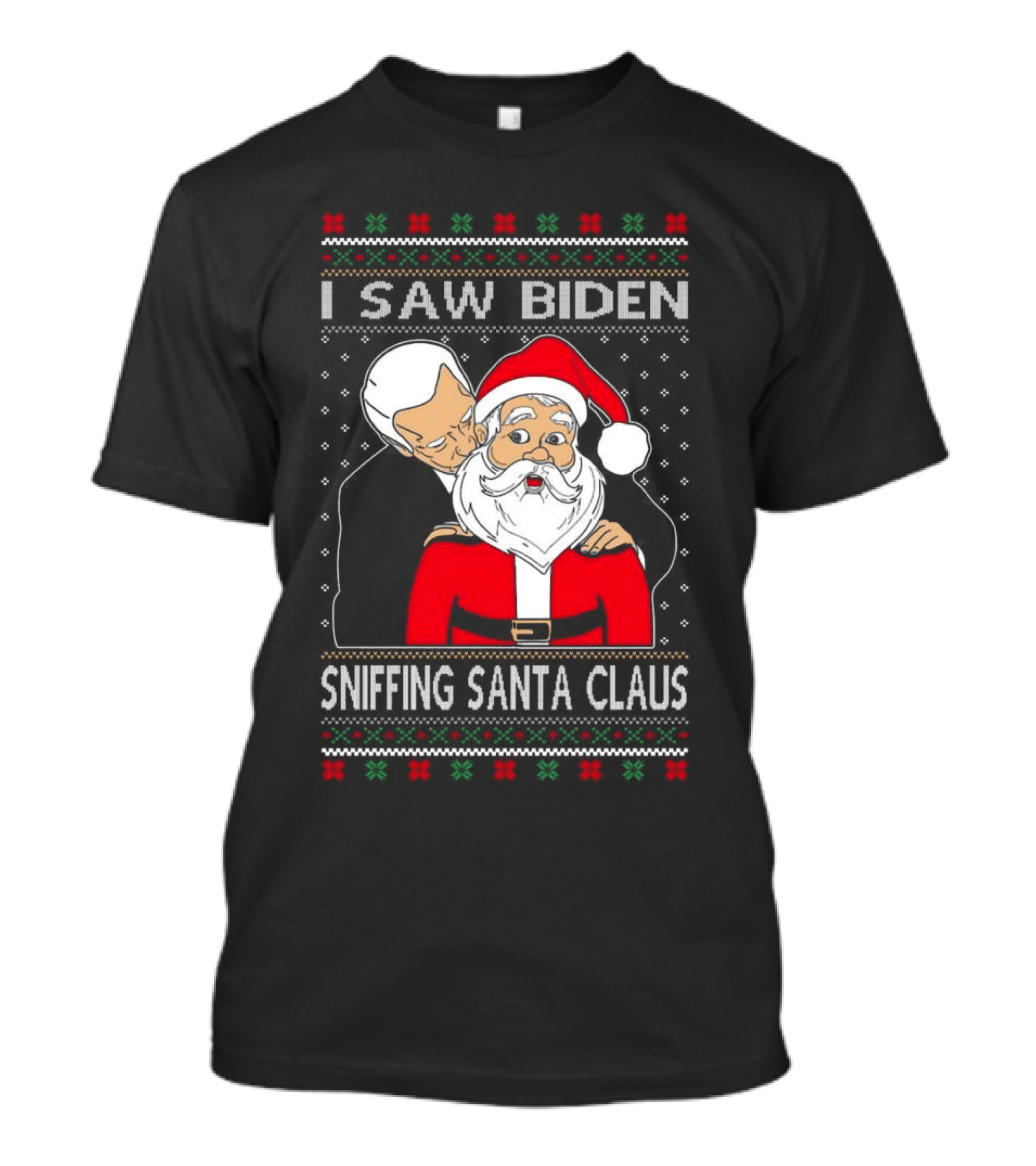 I Saw Biden Sniffing Santa Claus Christmas Ugly T-Shirt