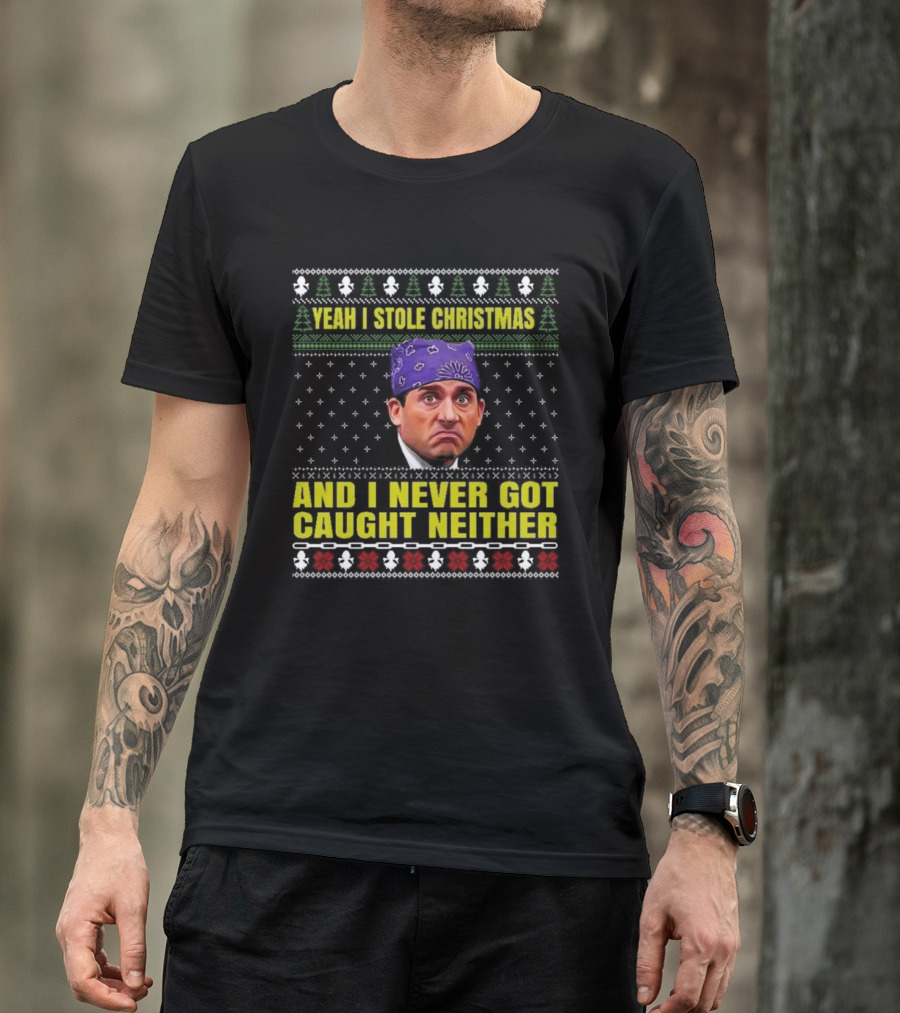 Michael Scott Yeah I Stole Christmas And I Never Got Caught Neither Ugly T-Shirt