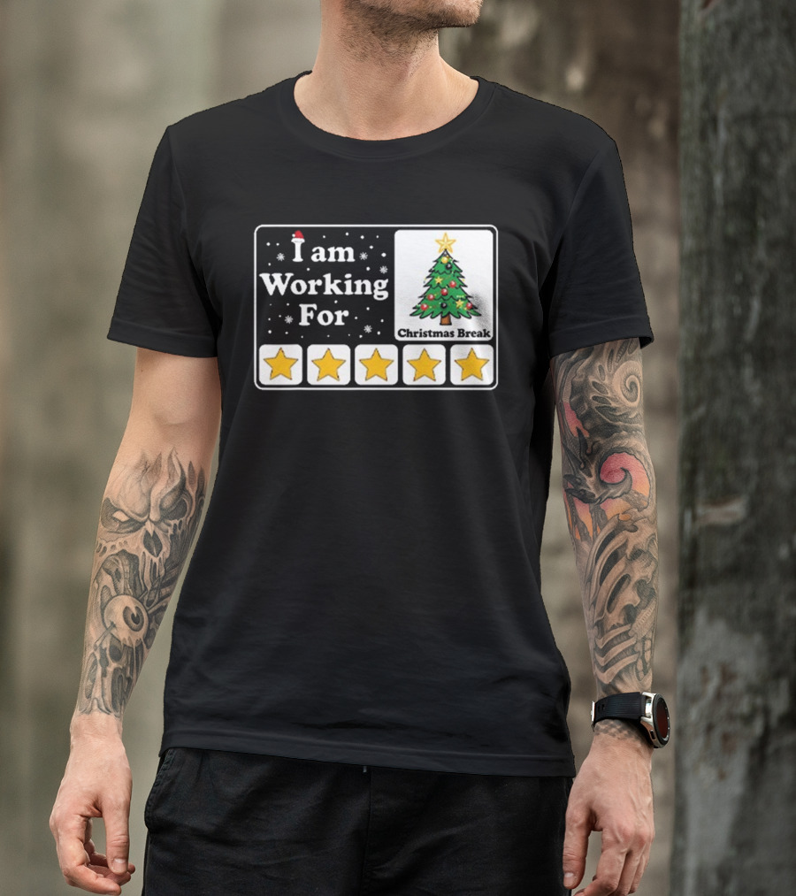 I Am Working For Five-Star Christmas Break T-Shirt