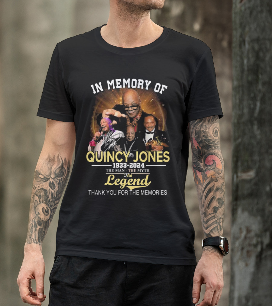 In Memory Of Quincy Jones 1933-2024 The Man The Myth The Legend Thank You For The Memories T-Shirt