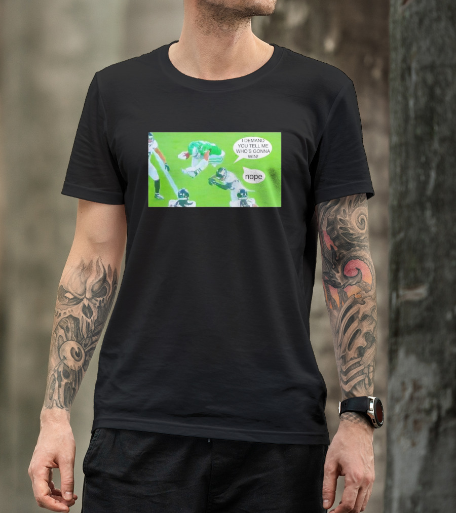 Saquon Barkley Philadelphia Eagles I Demand You Tell Me Who's Gonna Win Nope T-Shirt