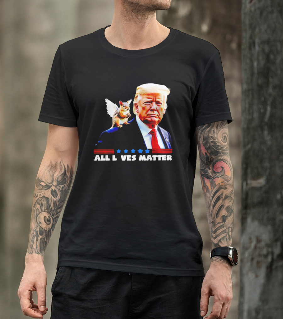 Trump Peanut Squirrel All Lives Matter T-Shirt