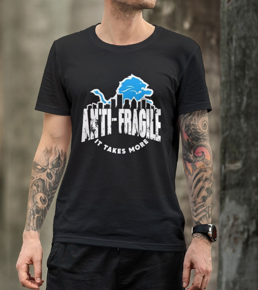 Dan Campbell Anti Fragile It Takes More Detroit Lions T-Shirt