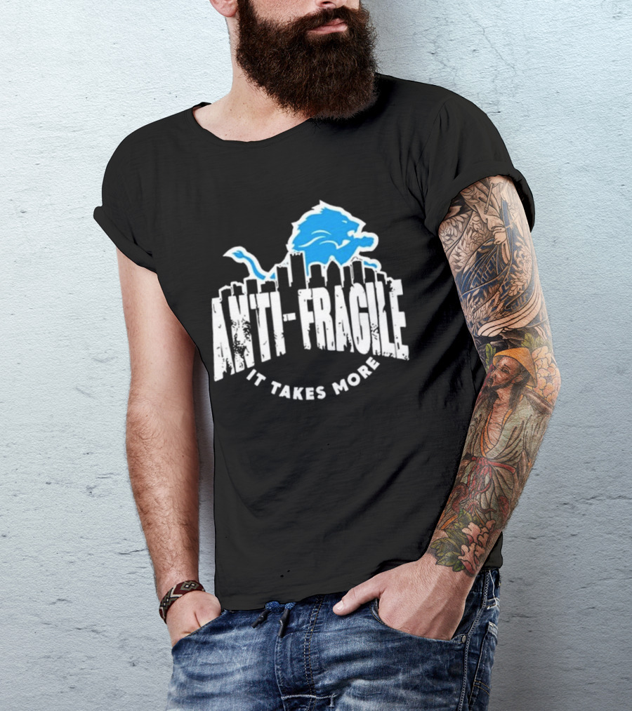 Dan Campbell Anti Fragile It Takes More Detroit Lions T-Shirt