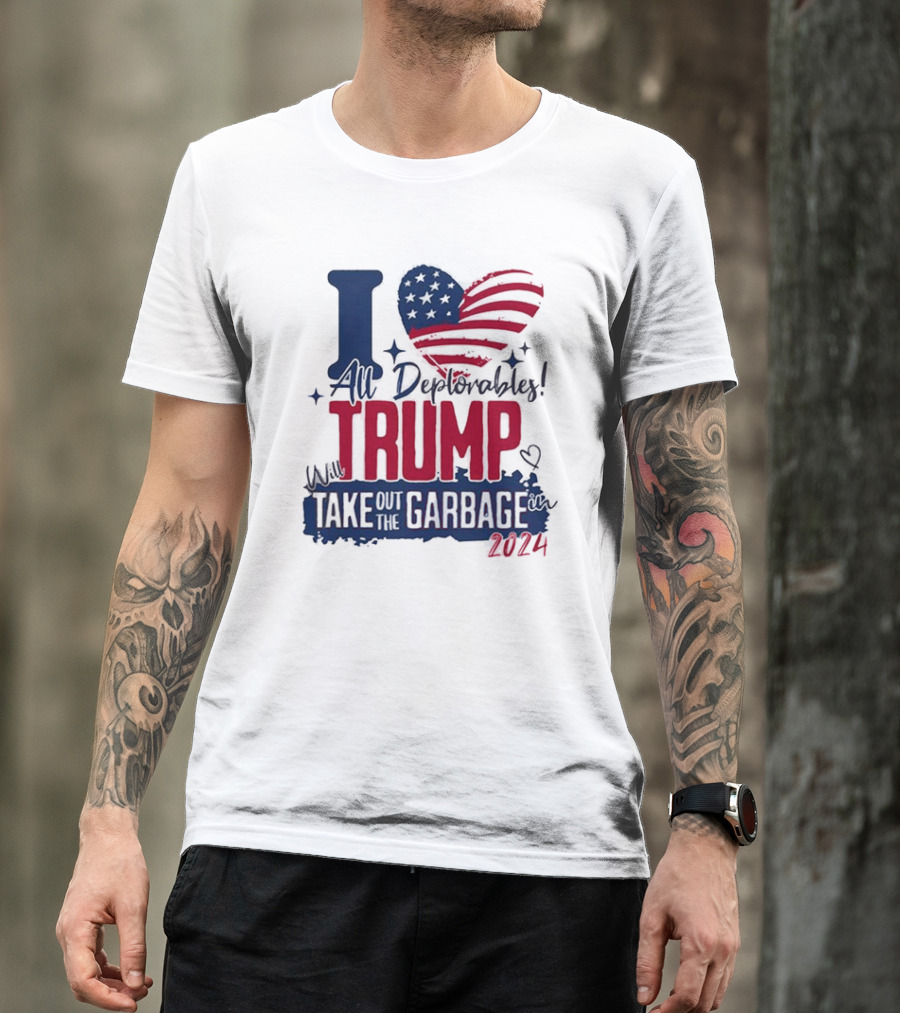 I Love All Deplorables Will Trump Take Out The Garbage 2024 Heart Flag T-Shirt