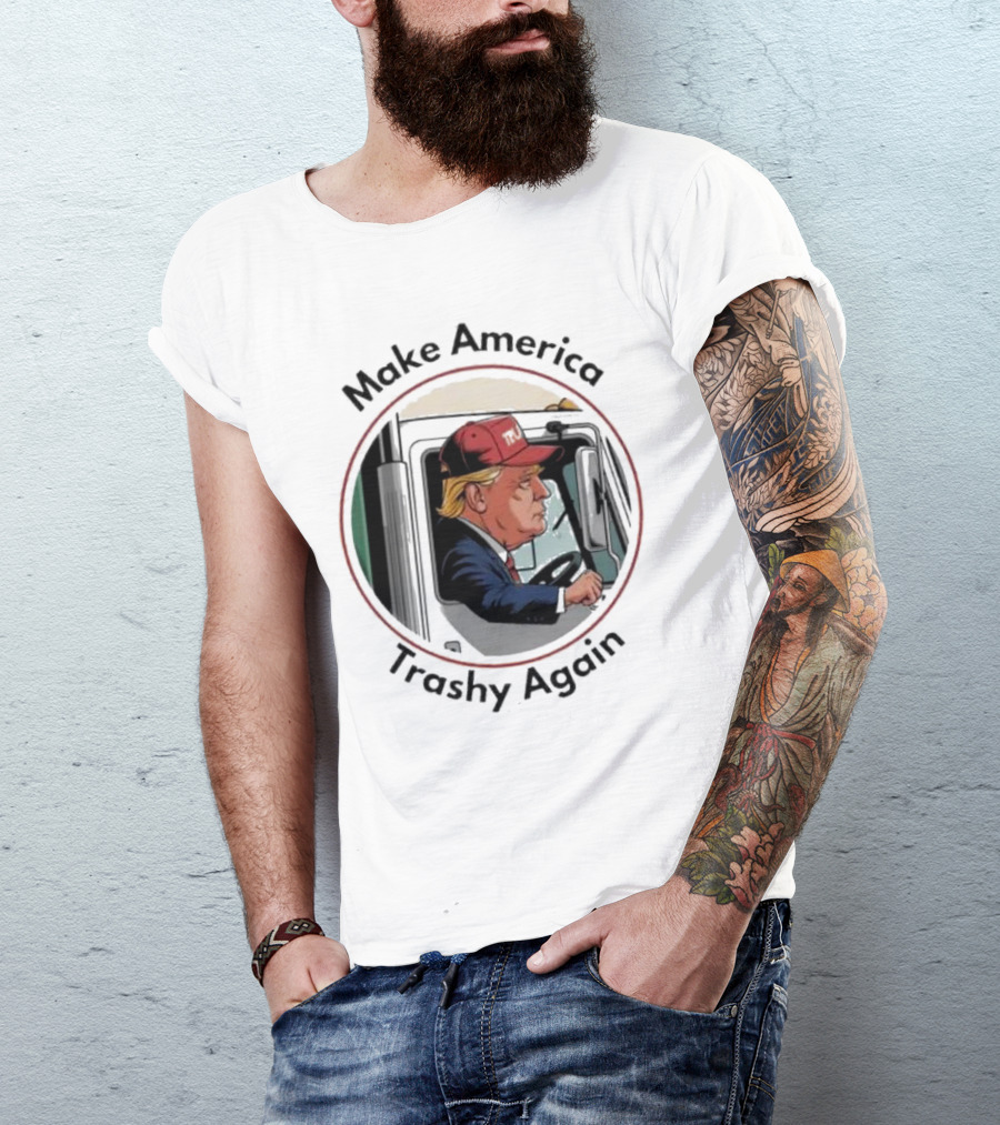 Make America Trashy Again Trump Driving Truck Cartoon T-Shirt