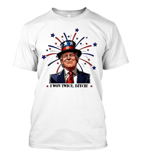 Trump Won 2024 I Won Twice Bitch Uncle Sam Hat Fireworks Stars T-Shirt