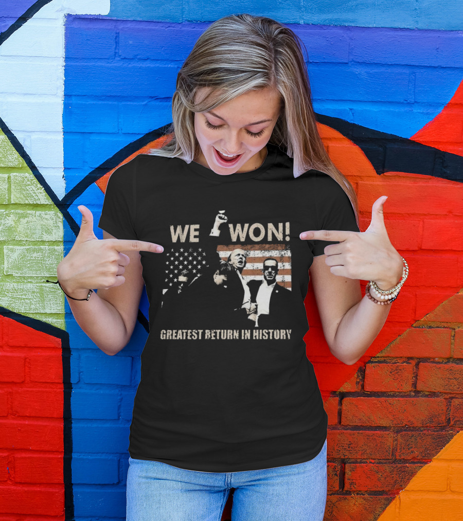We Won Donald Trump Greatest Return In History American Flag T-Shirt