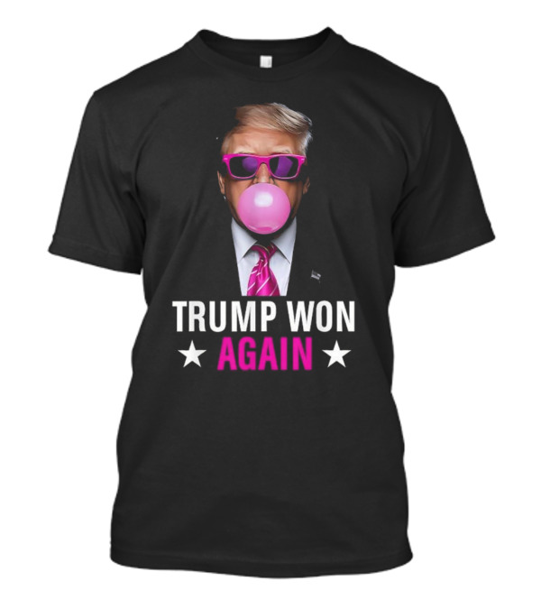 Trump Won Again 2024 Election Vote President 47th American Bubblegum Sunglasses T-Shirt