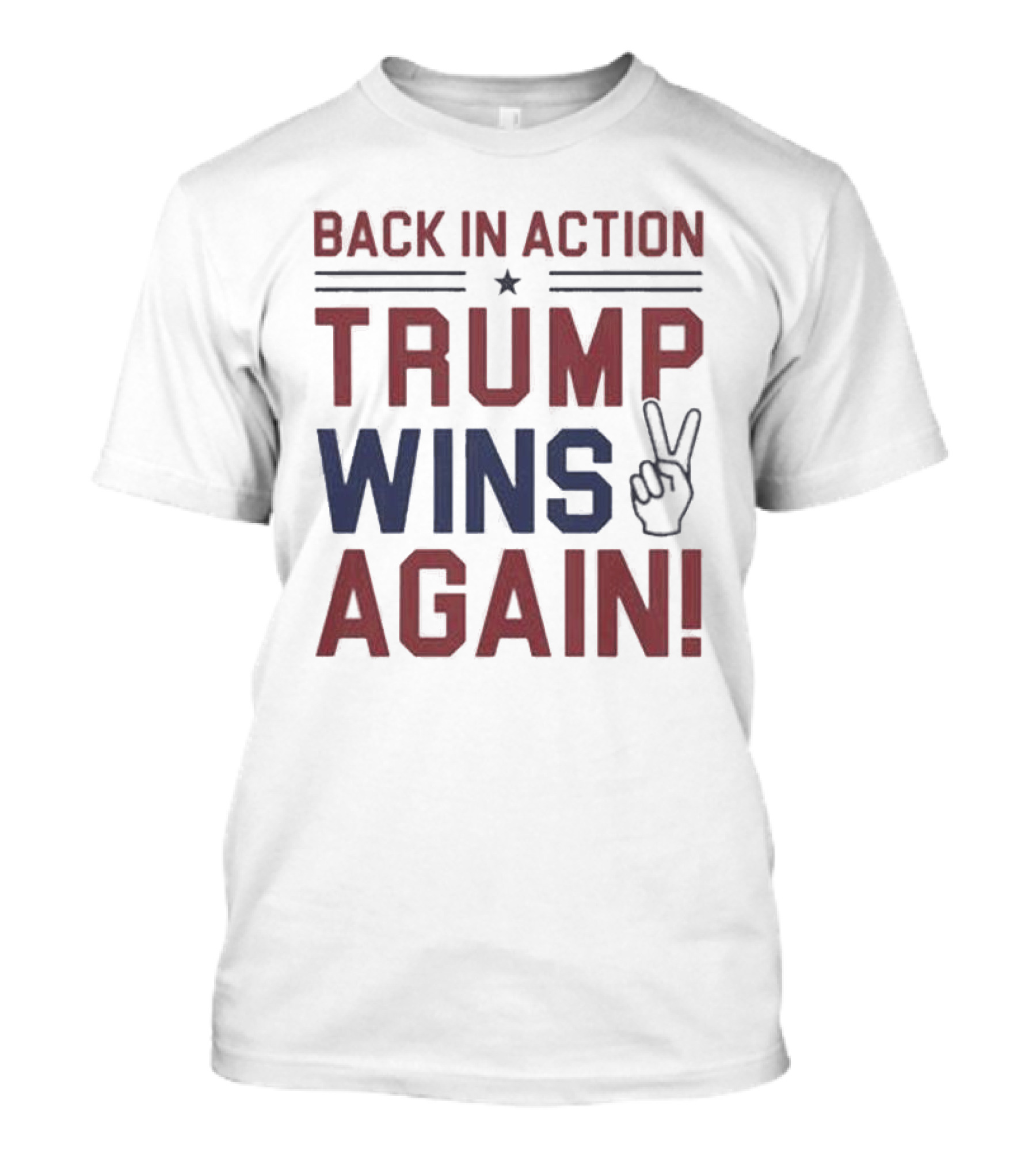 Back In Action Trump Wins Again Peace Hand Gesture T-Shirt