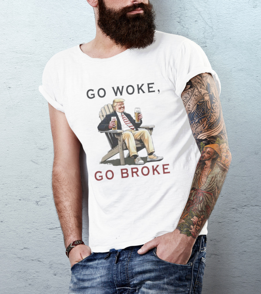 GO WOKE GO BROKE Trump Drinking Beer Sitting In Chair T-Shirt