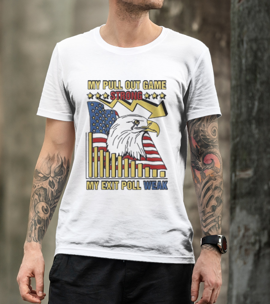 Patriotic Eagle With American Flag And Humor On Pull Out Game And Exit Poll Strength T-Shirt