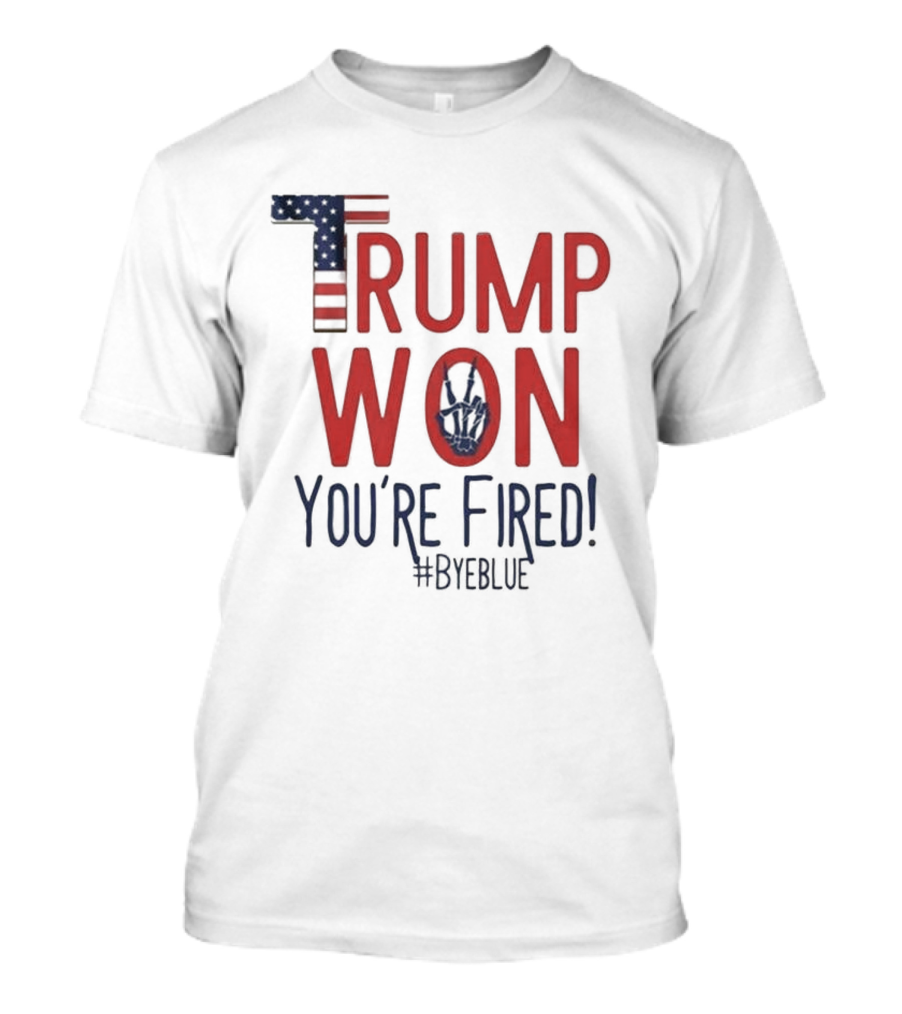 Trump Won You're Fired #ByeBlue Patriotic 2024 Election T-Shirt