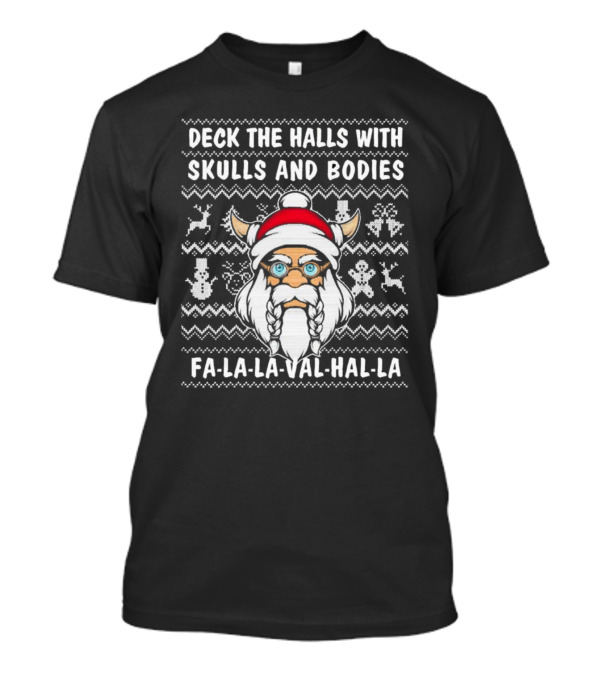 Deck The Halls With Skulls And Bodies Fa-La-La-Val-Hal-La Viking Christmas T-Shirt