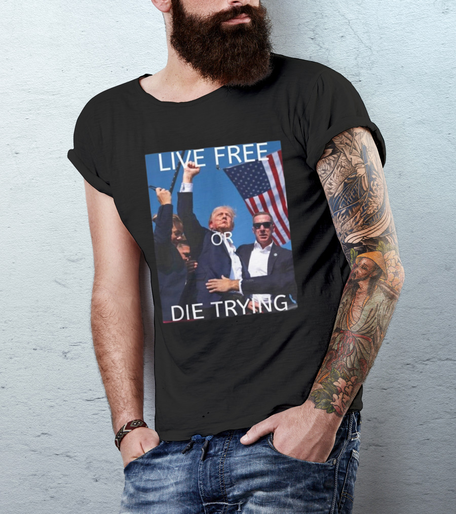 LIVE FREE OR DIE TRYING Donald Trump American Flag Rally T-Shirt