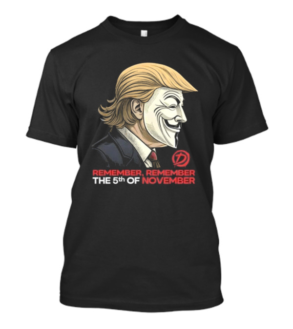 Trump Guy Fawkes Mask Remember Remember The 5th Of November T-Shirt