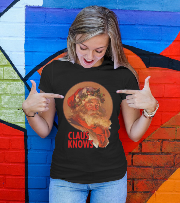 Claus Knows Vintage Santa Claus Christmas Funny Holiday Meme T-Shirt