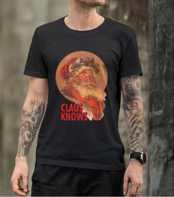 Claus Knows Vintage Santa Claus Christmas Funny Holiday Meme T-Shirt