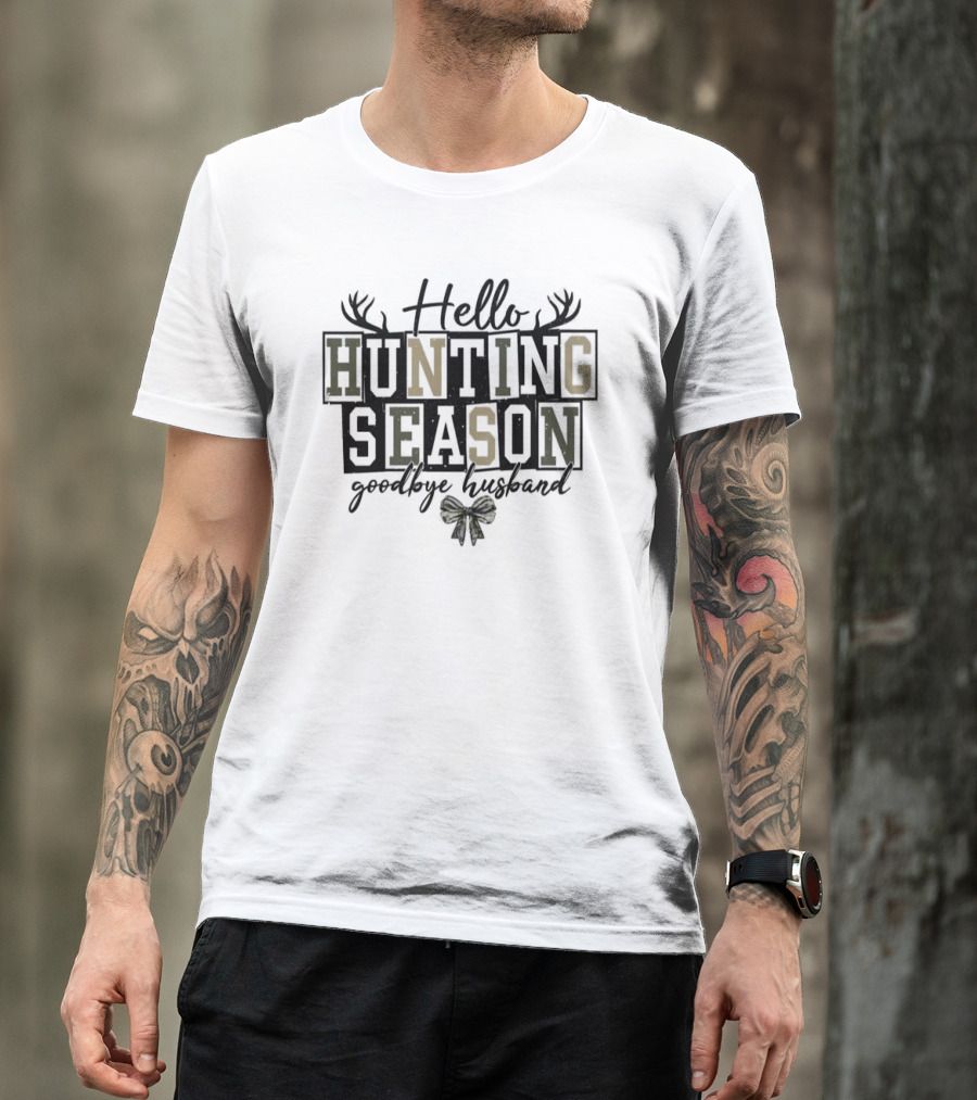Hello Hunting Season Goodbye Husband Antler Motif Bow Elements T-Shirt