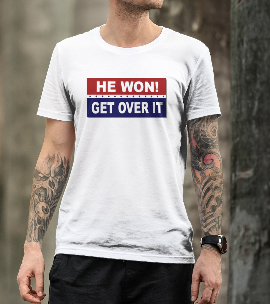 HE WON GET OVER IT Trump Elected President Bumper T-Shirt