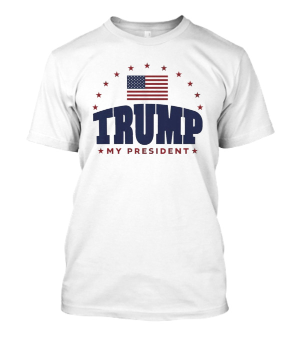 Trump My President American Flag Patriotic T-Shirt