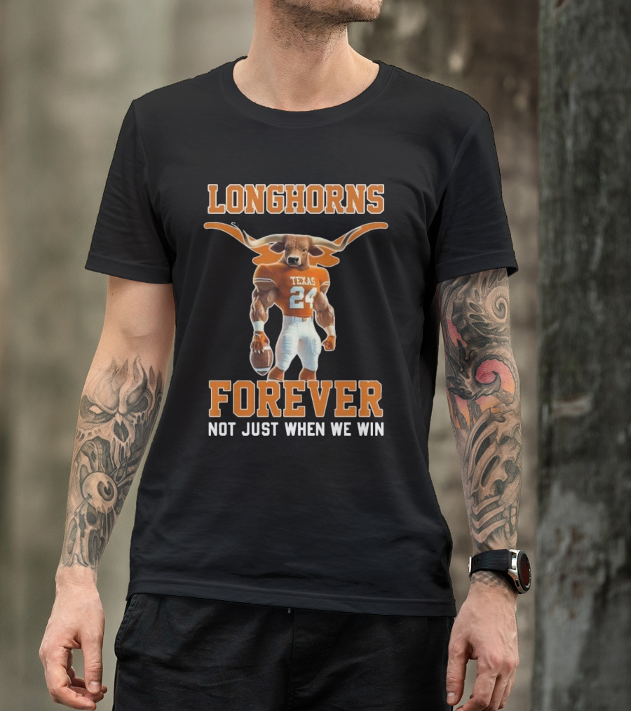 Texas Longhorns Forever Not Just When We Win Mascot T-Shirt