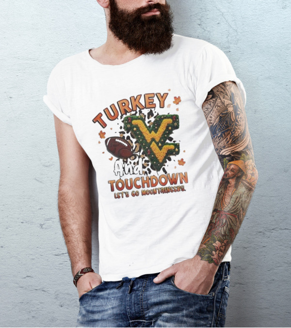 Turkey And Touchdown Let's Go Mountaineers T-Shirt