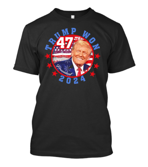 Trump Won 2024 47th President T-Shirt