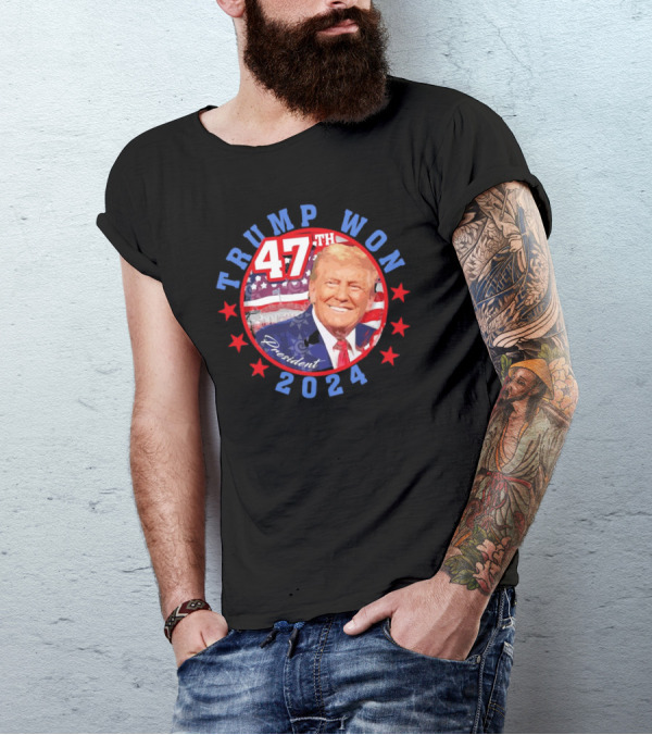 Trump Won 2024 47th President T-Shirt