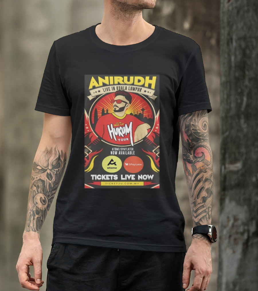 Anirudh Live In Kuala Lumpur Hukum Tour Atome Spaylater Tickets Available T-Shirt