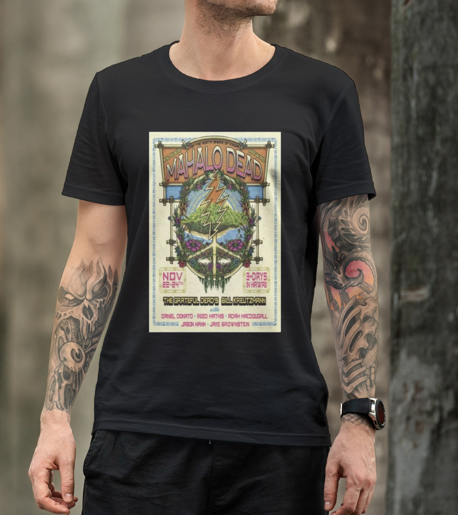 Mahalo Dead Bill Kreutzmann Hawaii Show November 22-24 2024 The Grateful Dead North Shore 3 Days In Hawaii T-Shirt