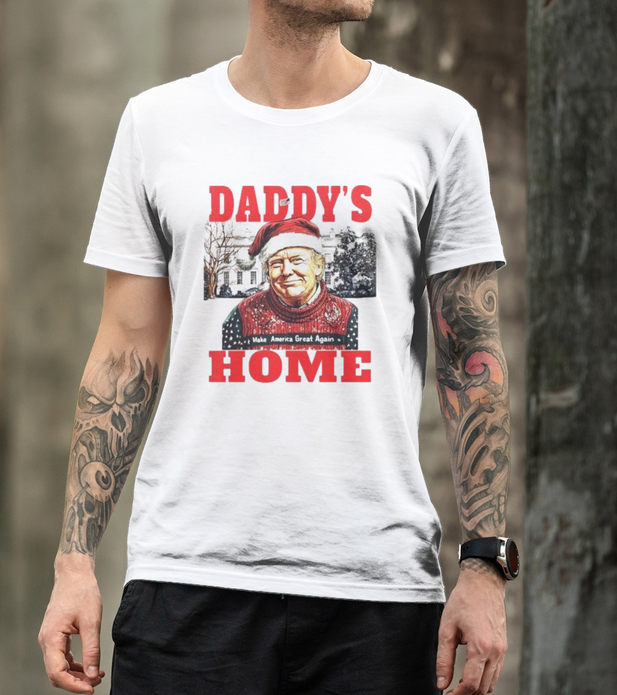Daddy's Home Make America Great Again Christmas President Trump T-Shirt