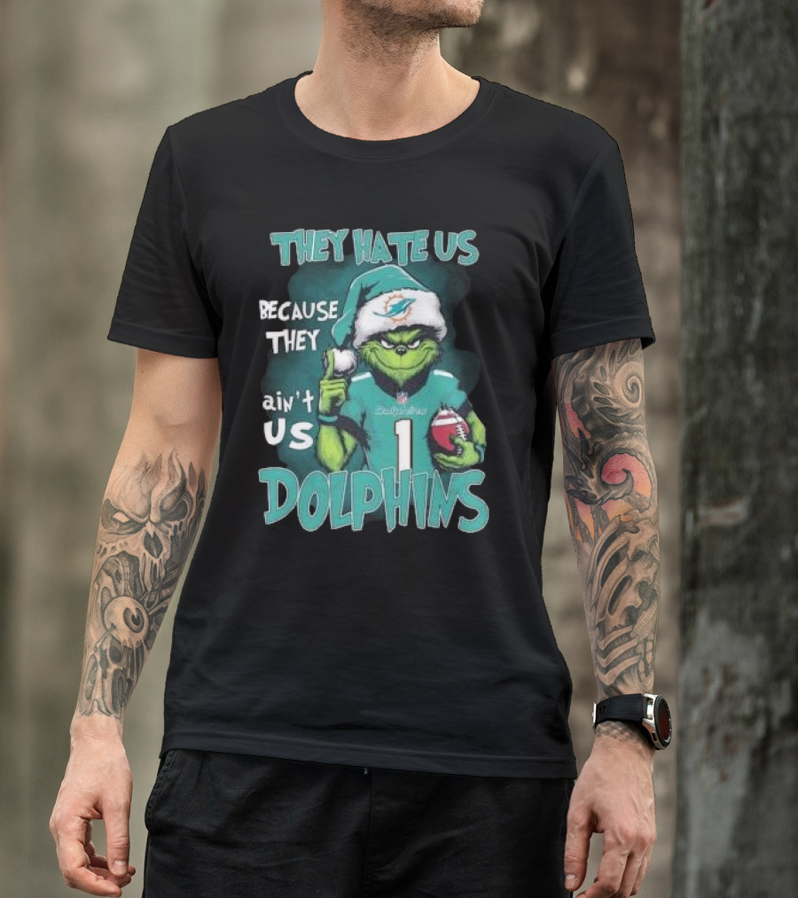 Santa Grinch They Hate Us Because They Ain’t Us Dolphins Christmas Miami T-Shirt