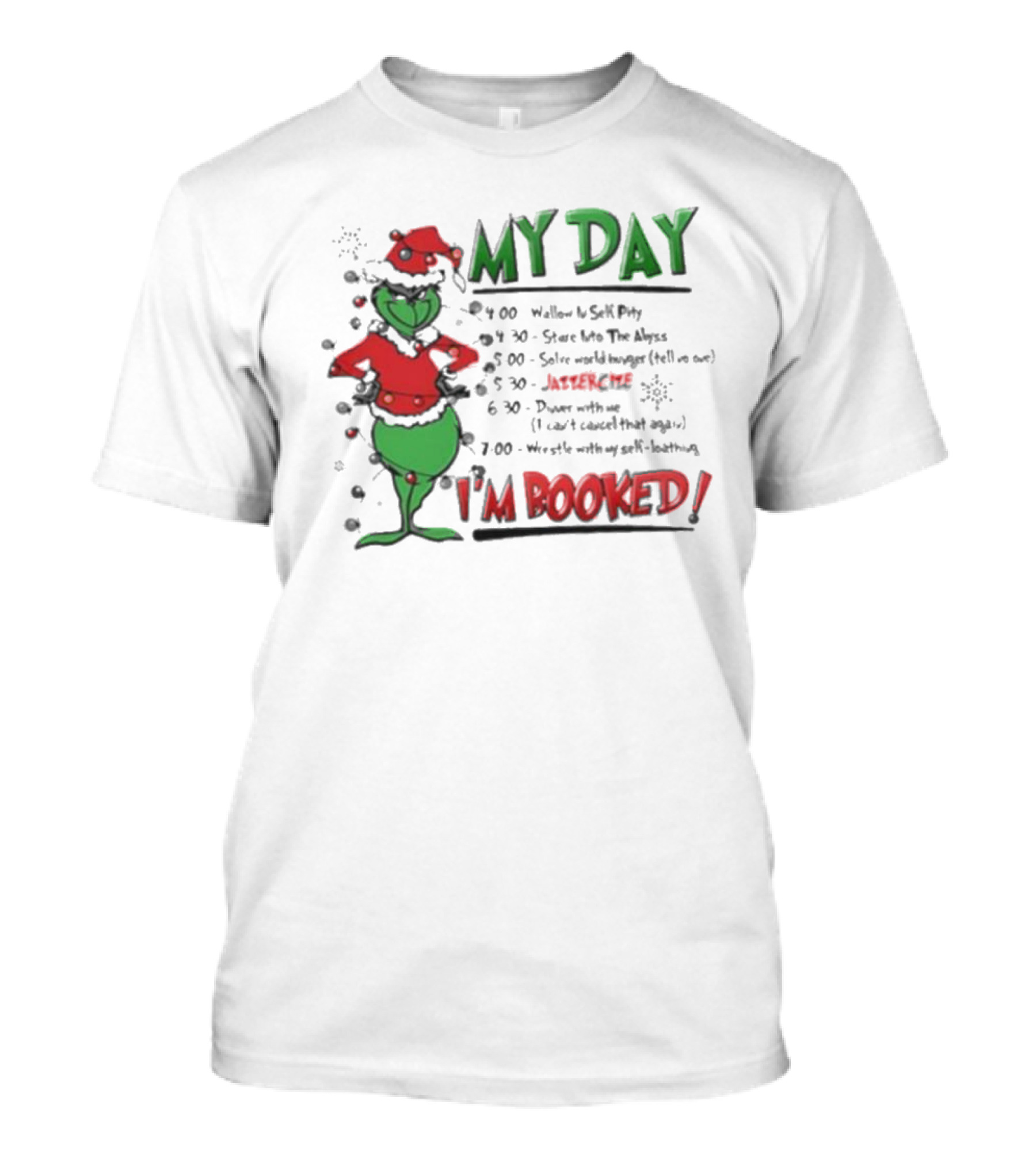 The Grinch Christmas My Day I'm Booked Schedule Santa Hat Self Loathing T-Shirt