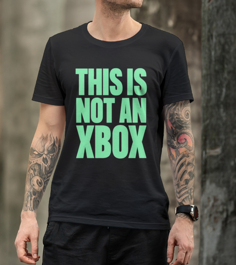 This Is Not An Xbox Gaming Console Fan Message T-Shirt