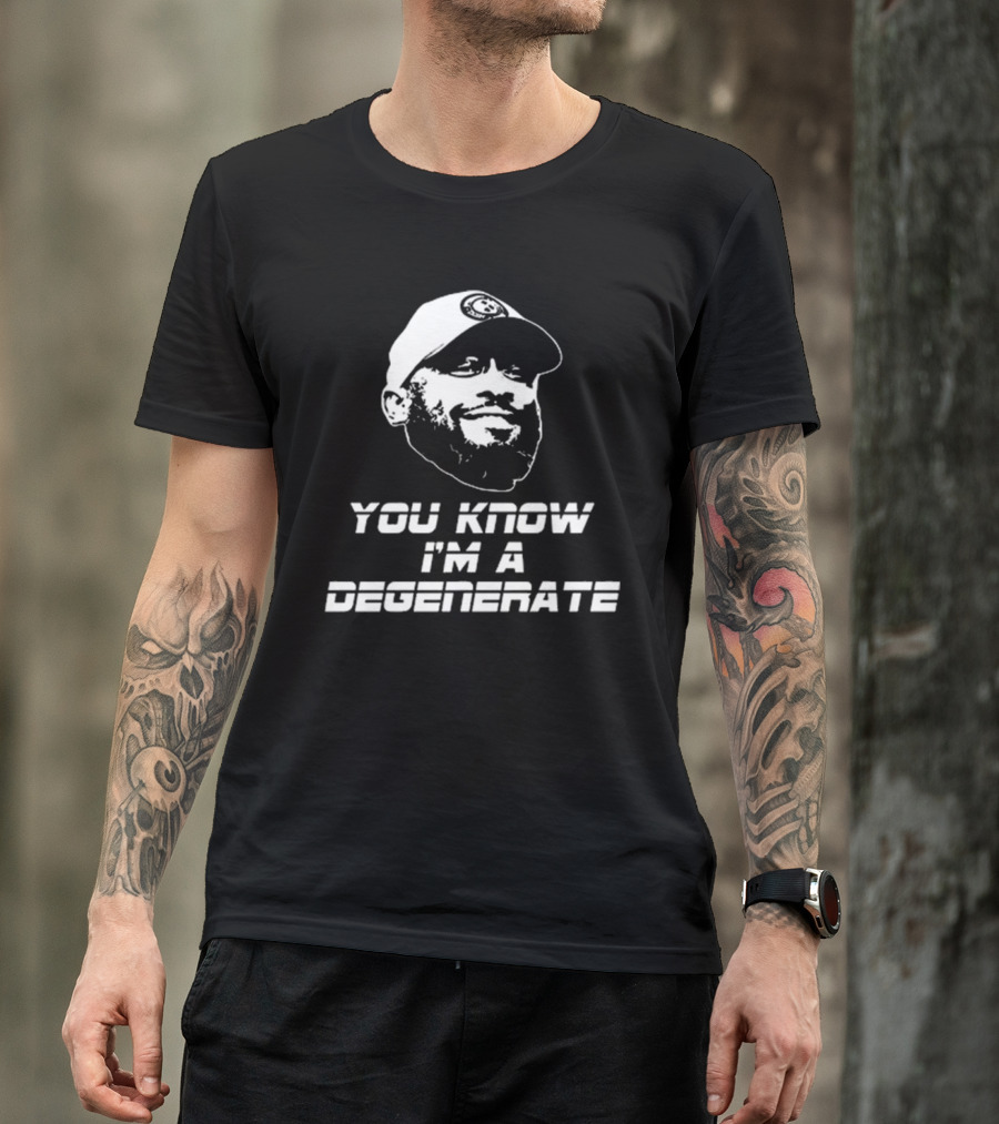 You Know I'm A Degenerate Mike Tomlin Amanda Vance T-Shirt