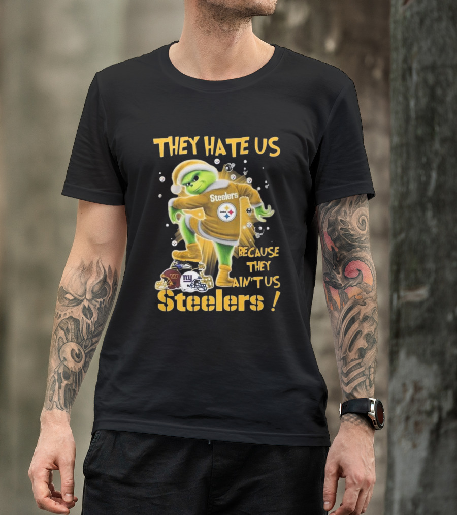 Pittsburgh Steelers Grinch They Hate Us Because They Ain’t Us NFL T-Shirt