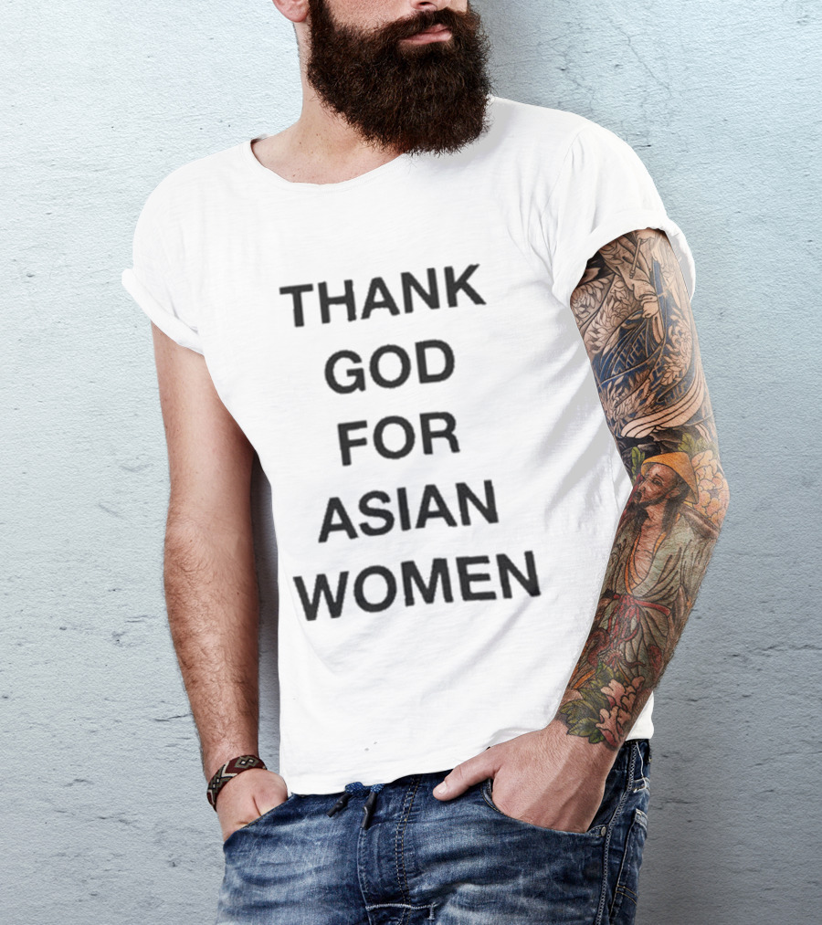 Thank God For Asian Women T-Shirt