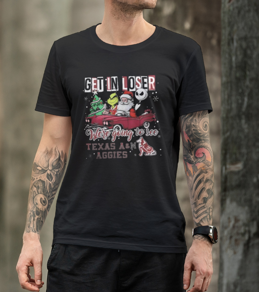 Get In Loser Santa Grinch Jack Skellington Driving Car Going To See Texas A&M Aggies Christmas T-Shirt