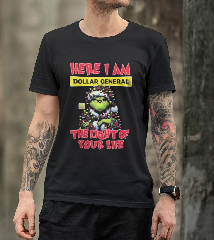 Here I Am Dollar General Grinch The Light Of Your Life Christmas T-Shirt