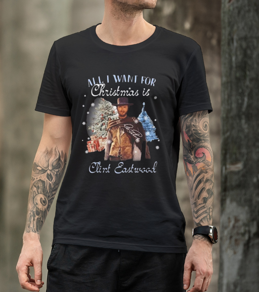 All I Want For Christmas Is Clint Eastwood With Signature And Festive Background T-Shirt
